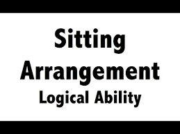 बैठने की व्यवस्था रीजनिंग Seating arrangement questions